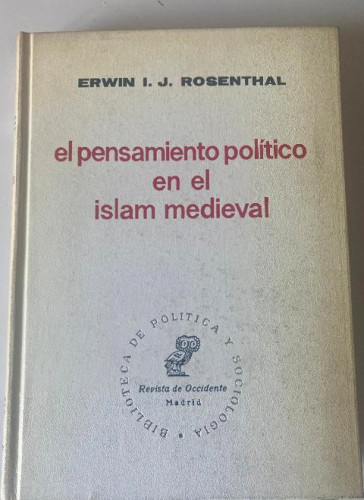 Portada del libro de EL PENSAMIENTO POLÍTICO EN EL ISLAM MEDIEVAL. ERWIN ROSENTHAL. REVISTA DE OCCIDENTE, 1967.