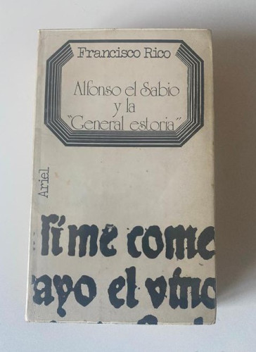 Portada del libro de ALFONSO EL SABIO Y LA GENERAL ESTORIA. FRANCISCO RICO. ARIEL, 1972.