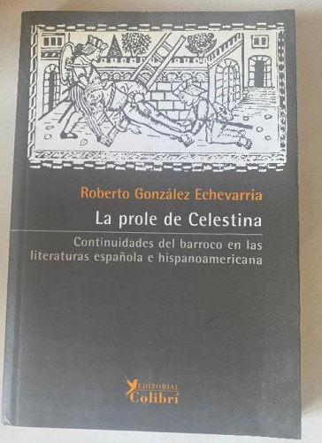 Portada del libro de LA PROLE DE CELESTINA. ROBERTO GONZALEZ ECHEVARRIA. COLIBRI, 1993.