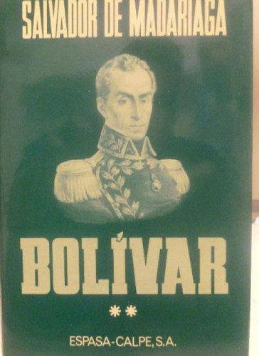 Portada del libro de Bolívar.Tomo 2 Espasa Libros, S.L. Salvador de Madariaga, tapa dura, en buen estado.