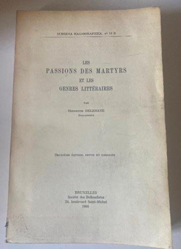 Portada del libro LES PASSIONS DES MARTYRS ET LES GENRES LITTÉRAIRES. HIPPOLYTE DELEHAYE. BRUXELLES, 1966.