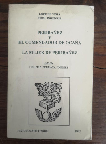 Portada del libro de PERIBAÑEZ Y EL COMENDADOR DE OCAÑA ; LA MUJER DE PERIBAÑEZ LOPE DE VEGA