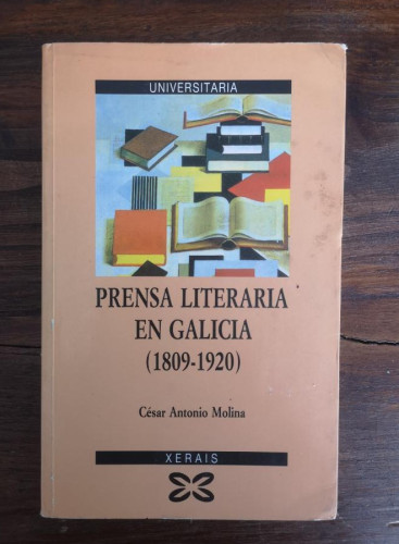 Portada del libro de CESAR ANTONIO MOLINA Prensa literaria en Galicia (1809-1920)