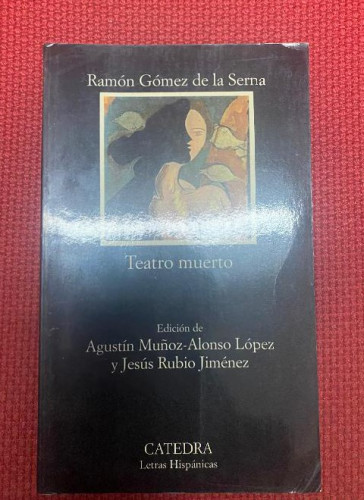 Portada del libro de TEATRO MUERTO. RAMÓN GÓMEZ DE LA SERNA. AGUSTÍN MUÑOZ ALONSO LÓPEZ, JESÚS RUBIO JIMÉNEZ.