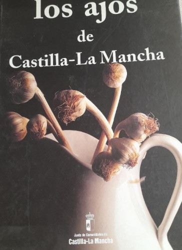Portada del libro de Los ajos de Castilla-La Mancha. Junta. 2002 172pp