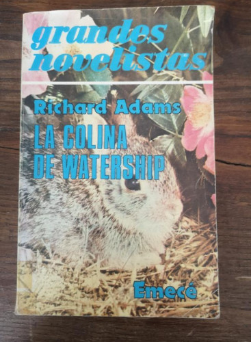 Portada del libro de La Colina De Watership - R. Adams - Ed. Emece - L235 - RICHARD ADAMS - TRADUCCION: PATRICIO CANTO