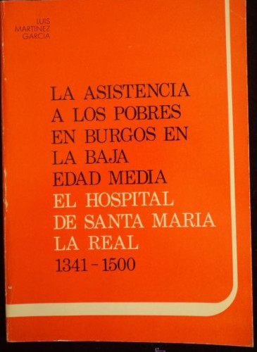 Portada del libro de LA ASISTENCIA A LOS POBRES EN BURGOS EN LA BAJA EDAD MEDIA. MARTINEZ GARCIA. 1981 170 PAG