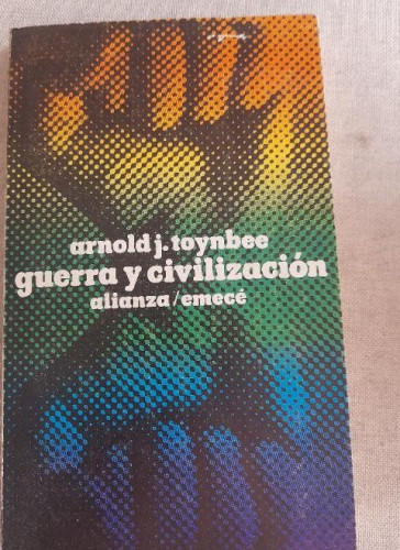 Portada del libro de Guerra y civilizacion - Toynbee, Arnold J. Alianza ed. 1976 178pp