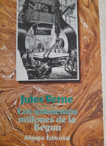 Portada del libro de Los Quinientos millones de la Begun - Verne, Jules. Alianza Ed. 1976 262pp