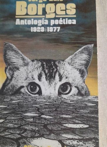 Portada del libro de JORGE LUIS BORGES. ANTOLOGIA POETICA 1923/1977. ALIANZA 1981 146pp