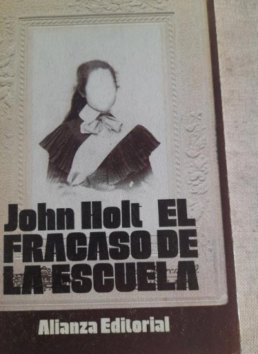 Portada del libro de El fracaso de la escuela. John Holt. Alianza ed. 1977 200pp