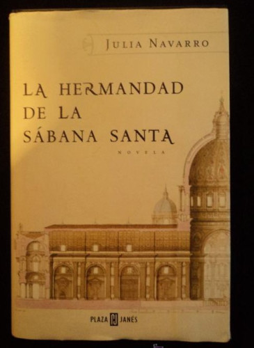 Portada del libro de LA HERMANDAD DE LA SABANA SANTA. JULIA NAVARRO. PLAZA Y JANES. 2004 526 PAG