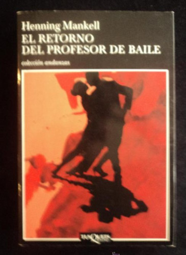 Portada del libro EL RETORNO DEL PROFESOR DE BAILE. HENNING MANKELL. TUSQUETS. 1ºED.2005 455 PAG