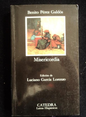 Portada del libro de MISERDICORDIA.BENITO PEREZ GALDOS. ED. CATEDRA 2004 310 PAG