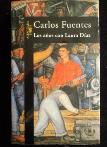 Portada del libro de LOS AÑOS CON LAURA DIAZ. CARLOS FUENTES. ALFAGUARA 1999 470 PAG
