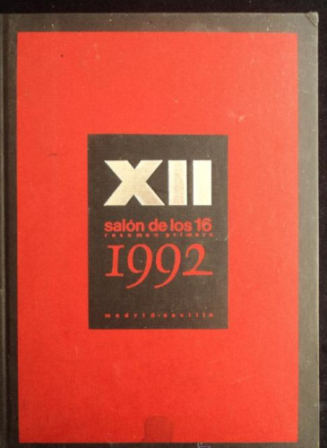 Portada del libro de XII SALON DE LOS 16. 1992 MUSEO ARTE CONTEMPORANEO MADRID. 191 PAG