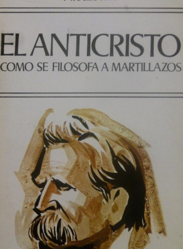 Portada del libro de El anticristo: Cómo se filosofa a martillazos Nietzsche, Edaf. (1988) 218pp