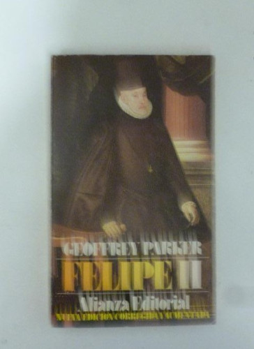 Portada del libro de Felipe II Parker, Geoffrey Publicado por Alianza Editorial. (1995) 288pp