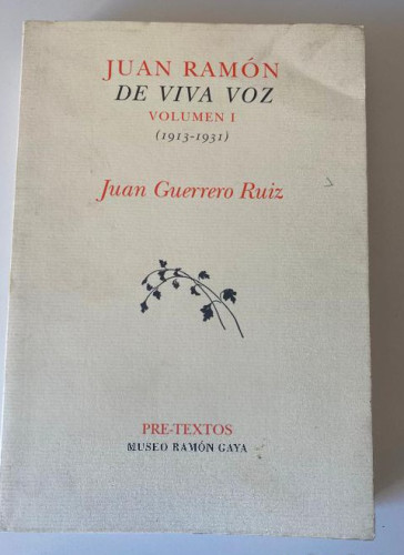 Portada del libro de JUAN RAMÓN DE VIVA VOZ, VOLUMEN I. JUAN GUERRERO RUIZ. PRETEXTOS, 1999.