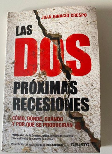 Portada del libro de Las dos próximas recesiones: Cómo, dónde, cuándo y por qué se producirán (Deusto)