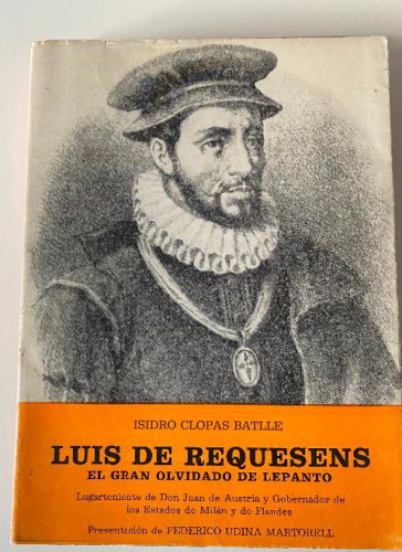 Portada del libro de LUIS DE REQUESENS, EL GRAN OLVIDADO DE LEPANTO. ISIDRO CLOPAS BATLLE. MARTORELL, 1971.