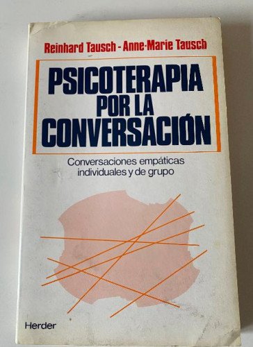 Portada del libro de PSICOTERAPIA POR LA CONVERSACIÓN. REINHARD Y ANNE MARIE TAUSCH. HERDER, 1987.
