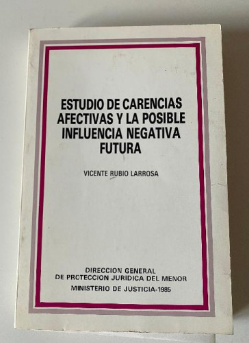 Portada del libro de ESTUDIO DE CARENCIAS AFECTIVAS Y LA POSIBLE INFLUENCIA NEGATIVA FUTURA. VICENTE RUBIO LARROSA. 1985.