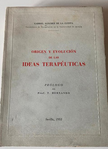 Portada del libro de ORIGEN Y EVOLUCIÓN DE LAS IDEAS TERAPÉUTICAS. GABRIEL SANCHEZ DE LA CUESTA. SEVILLA, 1951.