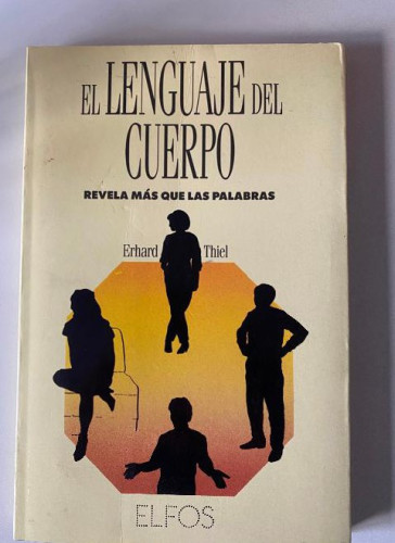 Portada del libro de EL LENGUAJE DEL CUERPO REVELA MÁS QUE PALABRAS. ERHARD THIEL. ELFOS, 1991.