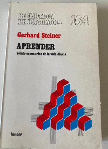 Portada del libro de APRENDER, VEINTE ESCENARIOS DE LA VIDA DIARIA. GERHARD STEINER. HERDER, 1990.