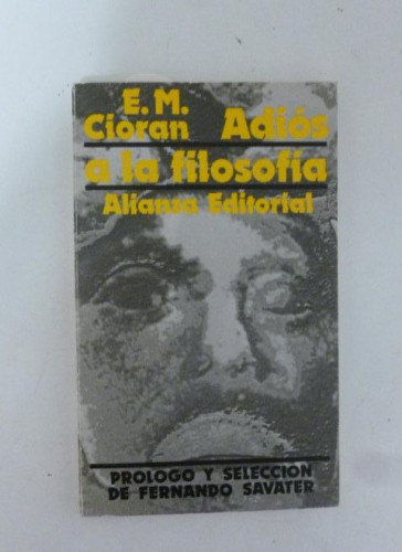 Portada del libro de Adiós a la filosofía y otros textos Cioran, E. M. Alianza Editorial, (1988) 146pp