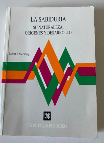 Portada del libro de LA SABIDURÍA. SU NATURALEZA, ORÍGENES Y DESARROLLO. ROBERT J. STERNBERG. DESCLÉE, 1994.