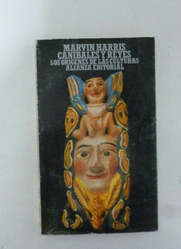 Portada del libro de Canibales Y Reyes. Marvin Harris. ALIANZA ED. 1993 292pp