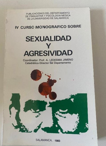 Portada del libro de IV CURSO MONOGRÁFICO SOBRE SEXUALIDAD Y AGRESIVIDAD. A. LEDESMA JIMENO. UNIVERSIDAD SALAMANCA, 1983.