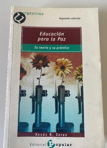 Portada del libro de EDUCACIÓN PARA LA PAZ, SU TEORÍA Y SU PRÁCTICA. XESÚS R. JARES. EDITORIAL POPULAR, 1999.