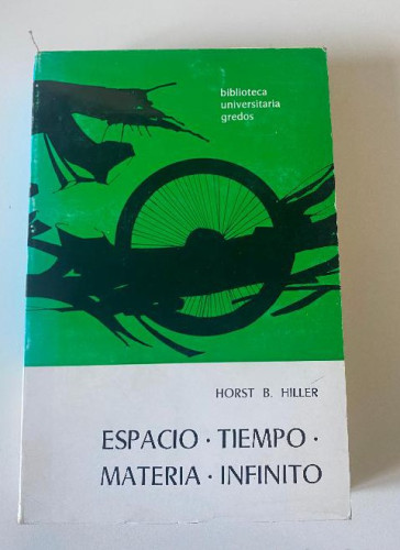 Portada del libro de ESPACIO, TIEMPO, MATERIA, INFINITO. HORST B. HILLER. GREDOS, 1968.