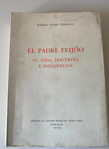 Portada del libro de EL PADRE FEIJÓO. SU VIDA, DOCTRINA E INFLUENCIAS. RAMÓN OTERO PEDRAYO. ORENSE, 1972.