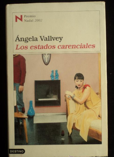 Portada del libro de LOS ESTADOS CARENCIALES. ANGELA VALLVEY. DESTINO. 2012 365 PAG
