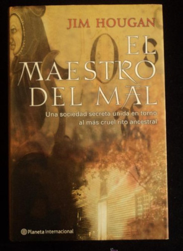 Portada del libro de EL MAESTRO DEL MAL.JIM HOUGAN. PLANETA. 2005 392 PAG