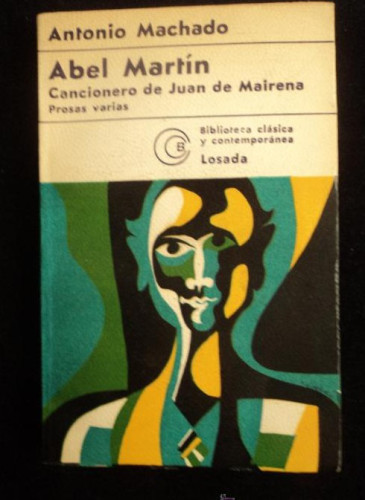 Portada del libro de ABEL MARTIN. ANTONIO MACHADO. LOSADA. 1975 156 PAG