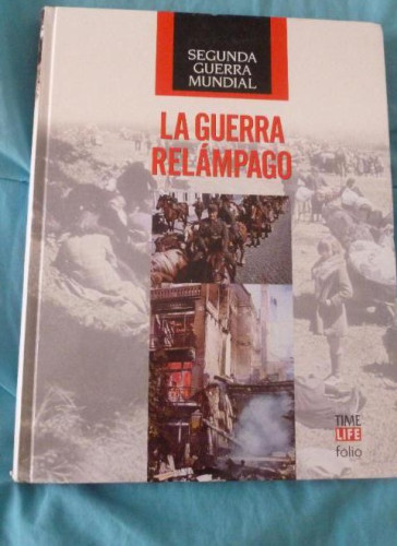 Portada del libro de LA SEGUNDA GUERRA MUNDIAL ( TIME LIFE ) nº 5. LA GUERRA RELÁMPAGO I