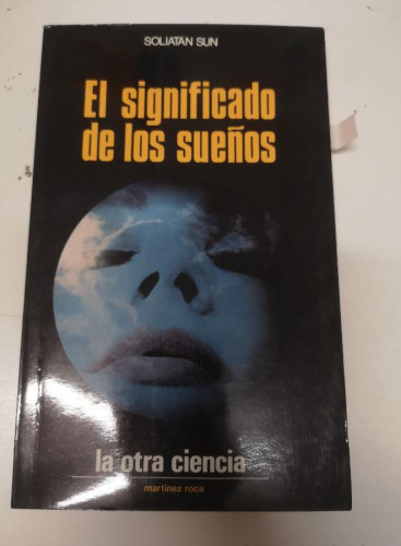 Portada del libro de EL SIGNIFICADO DE LOS SUEÑOS. SOLIATAN SUN. EDICIONES MARTÍNEZ ROCA. 1986