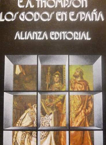 Portada del libro de Los godos en España Thompson, E. A. Publicado por Alianza Editorial. (1985) 444pp