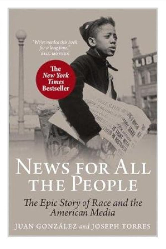 Portada del libro de News For All the People: The Epic Story of Race and the American Media