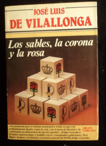 Portada del libro de LOS SABLES, LA CORONA Y LA ROSA. VILALLONGA. ARGOS VERGARA. 1984 PAG