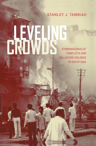 Portada del libro de Leveling Crowds: Ethnonationalist Conflicts and Collective Violence in South Asia Volume 10