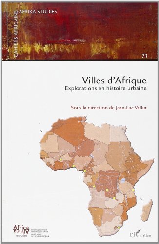 Portada del libro de Villes d'Afrique: Explorations en histoire urbaine - Cahiers Aficains N° 73