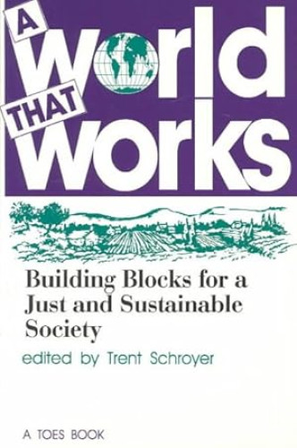 Portada del libro de A World That Works: Building Blocks for a Just & Sustainable Society (Toes Books.)