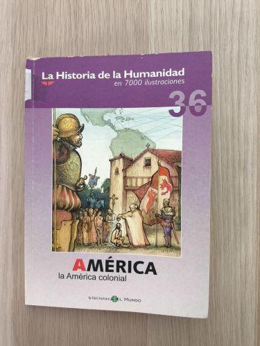 Portada del libro de La Historia de la Humanidad en 7000 ilustraciones: La América Colonial