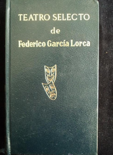 Portada del libro de TEATRO SELECTO. FEDERICO GARCIA LORCA. ESCELICER. 1969 450 PAG